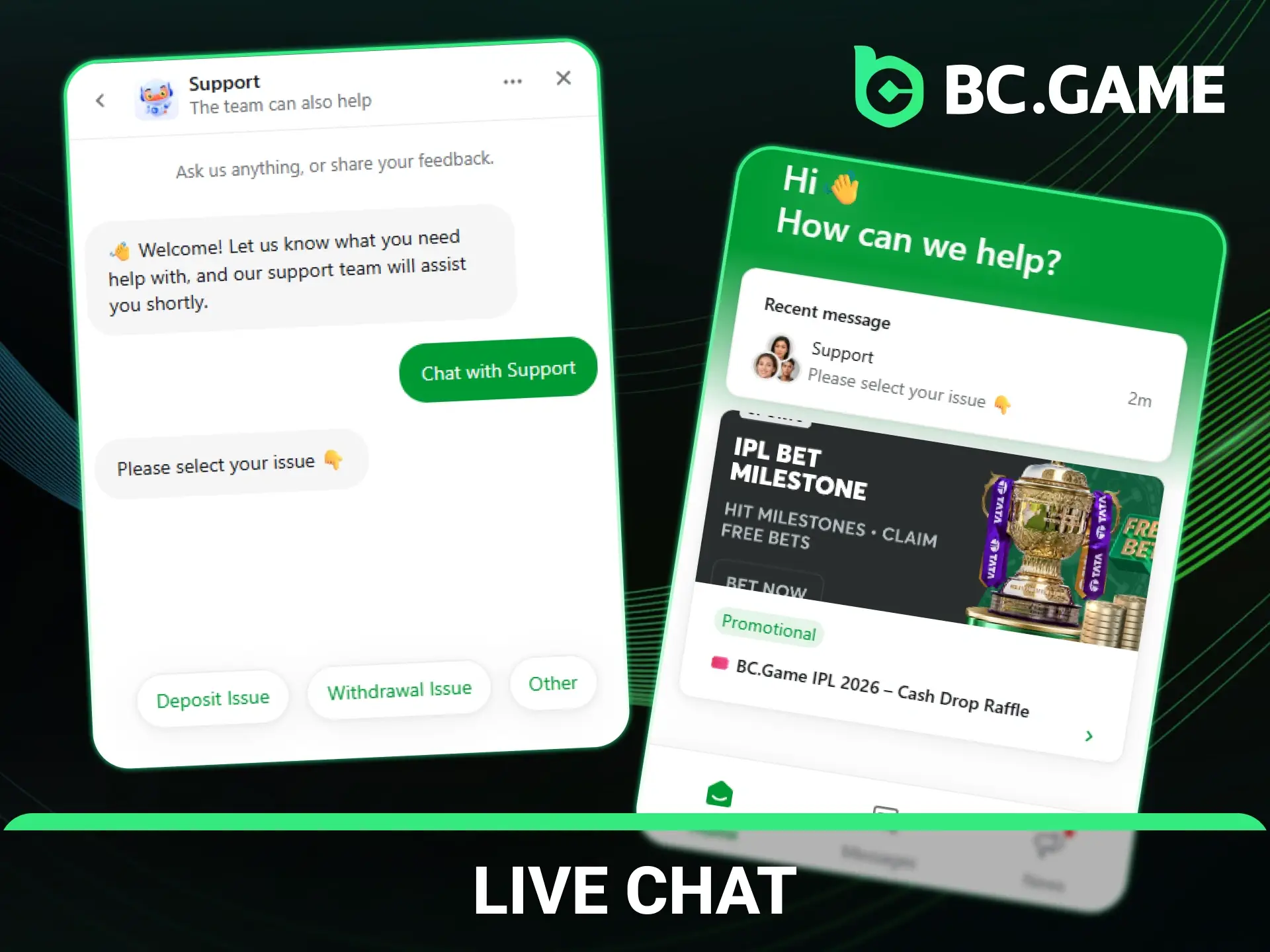 Reach BCGame support team in no time with 24/7 live chat.